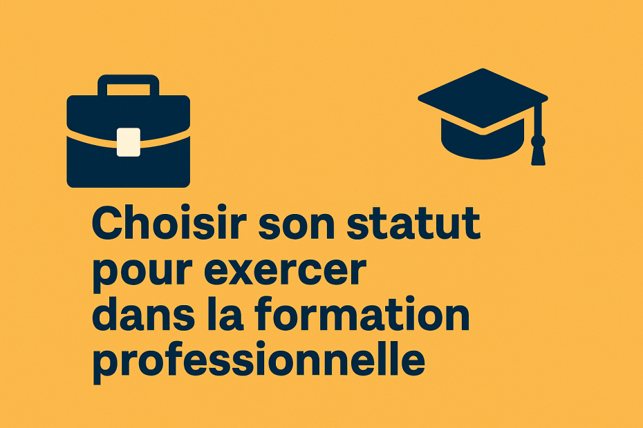 Choisir son statut pour exercer dans la formation professionnelle